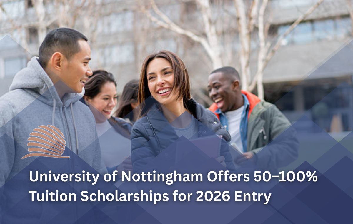 University of Nottingham Scholarships 2026 | 50–100% Tuition Fee Awards for International Students